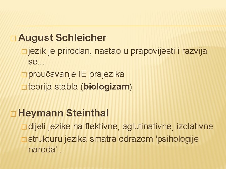 � August � jezik Schleicher je prirodan, nastao u prapovijesti i razvija se. .
