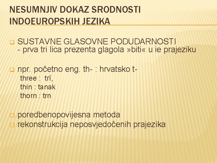 NESUMNJIV DOKAZ SRODNOSTI INDOEUROPSKIH JEZIKA q SUSTAVNE GLASOVNE PODUDARNOSTI - prva tri lica prezenta