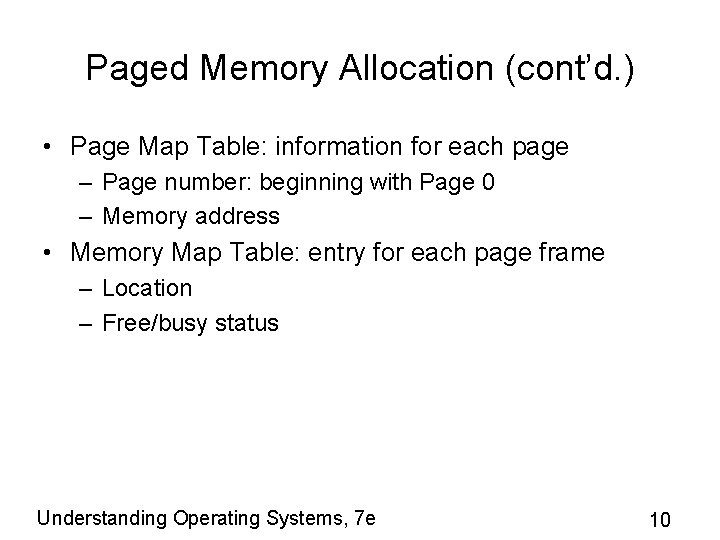 Paged Memory Allocation (cont’d. ) • Page Map Table: information for each page –