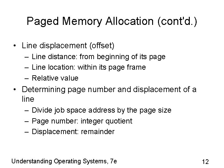 Paged Memory Allocation (cont'd. ) • Line displacement (offset) – Line distance: from beginning