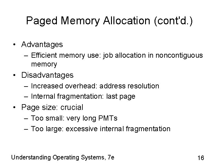 Paged Memory Allocation (cont'd. ) • Advantages – Efficient memory use: job allocation in