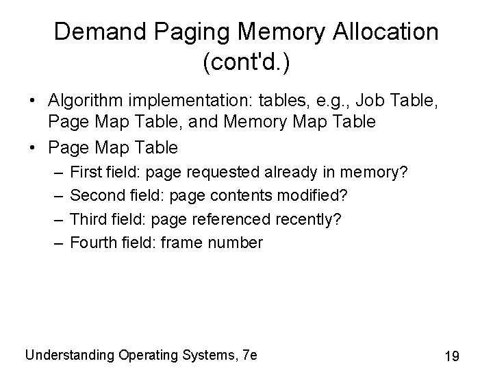Demand Paging Memory Allocation (cont'd. ) • Algorithm implementation: tables, e. g. , Job