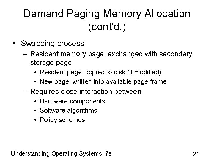 Demand Paging Memory Allocation (cont'd. ) • Swapping process – Resident memory page: exchanged