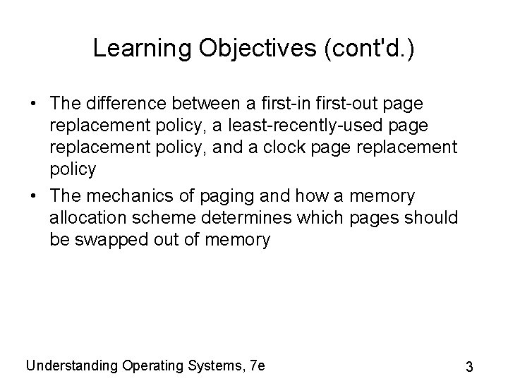 Learning Objectives (cont'd. ) • The difference between a first-in first-out page replacement policy,