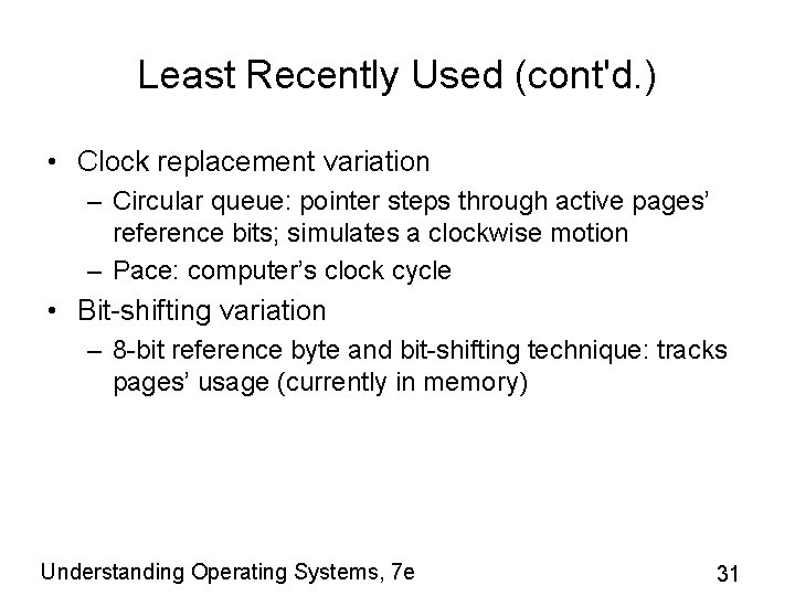 Least Recently Used (cont'd. ) • Clock replacement variation – Circular queue: pointer steps
