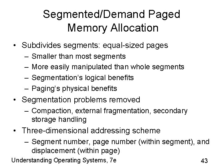 Segmented/Demand Paged Memory Allocation • Subdivides segments: equal-sized pages – – Smaller than most