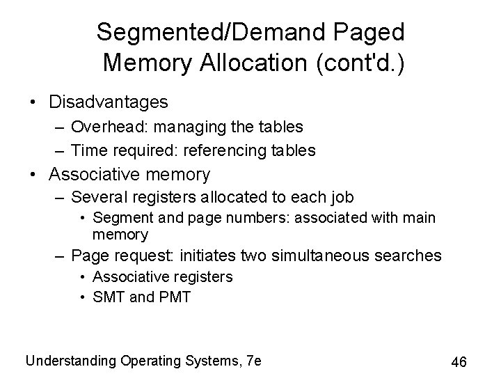 Segmented/Demand Paged Memory Allocation (cont'd. ) • Disadvantages – Overhead: managing the tables –