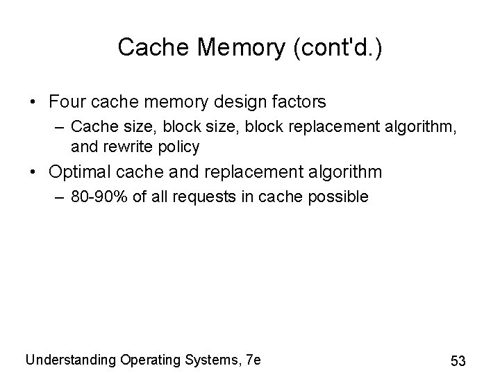 Cache Memory (cont'd. ) • Four cache memory design factors – Cache size, block