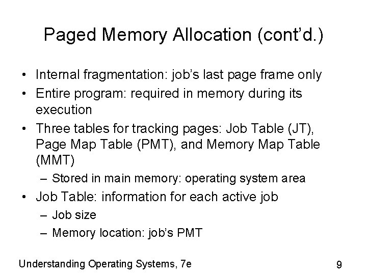 Paged Memory Allocation (cont’d. ) • Internal fragmentation: job’s last page frame only •