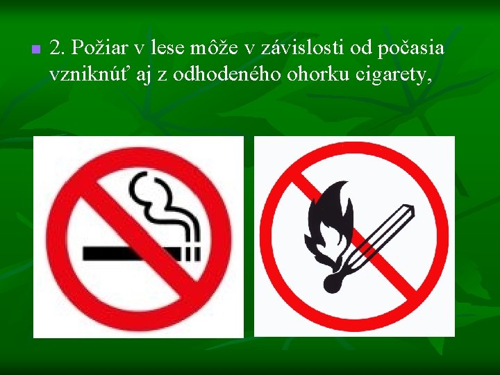 n 2. Požiar v lese môže v závislosti od počasia vzniknúť aj z odhodeného