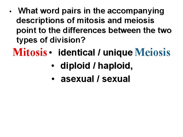  • What word pairs in the accompanying descriptions of mitosis and meiosis point