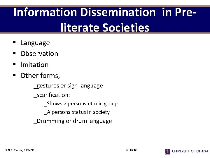 Information Dissemination in Preliterate Societies § § Language Observation Imitation Other forms; _gestures or