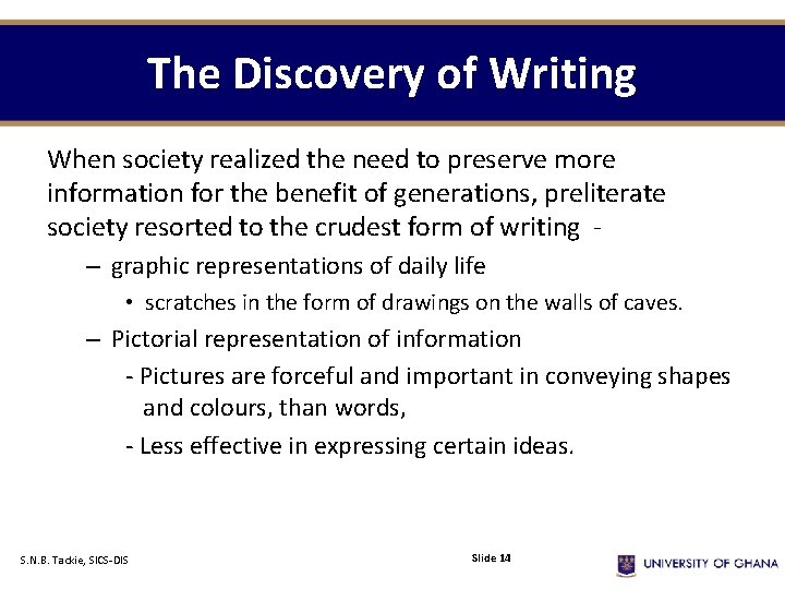 The Discovery of Writing When society realized the need to preserve more information for