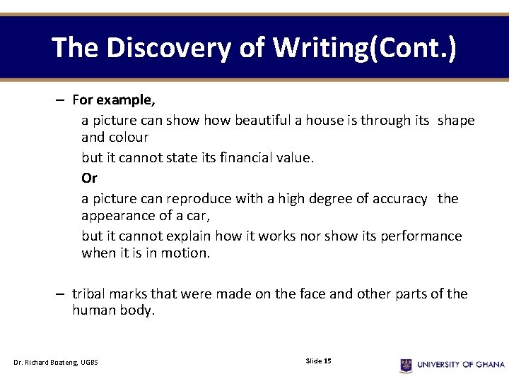 The Discovery of Writing(Cont. ) – For example, a picture can show beautiful a