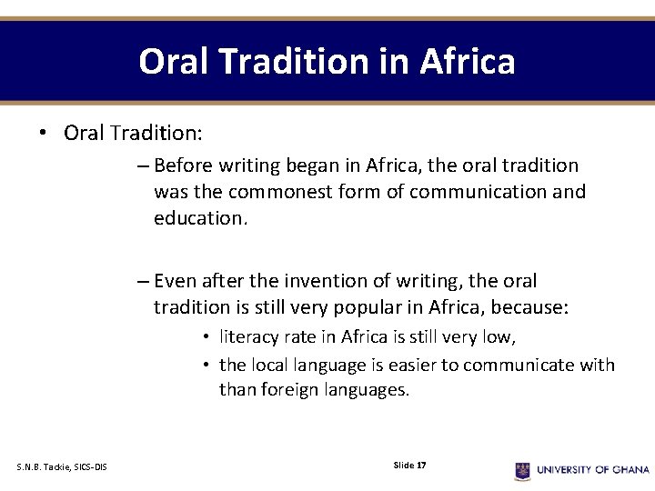 Oral Tradition in Africa • Oral Tradition: – Before writing began in Africa, the