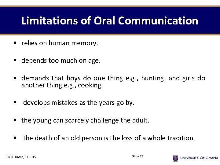 Limitations of Oral Communication § relies on human memory. § depends too much on