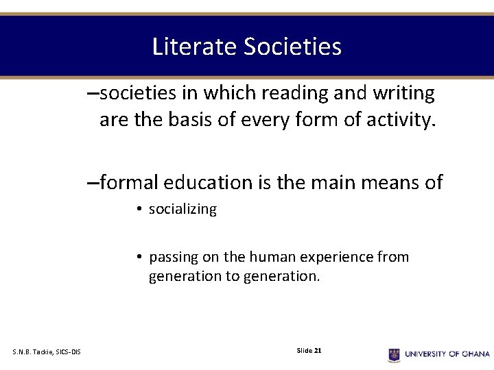 Literate Societies –societies in which reading and writing are the basis of every form