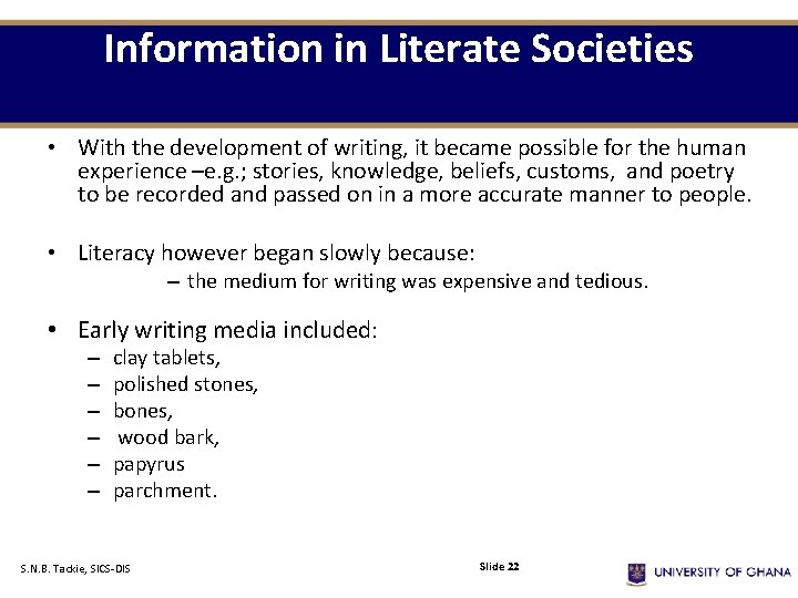 Information in Literate Societies • With the development of writing, it became possible for