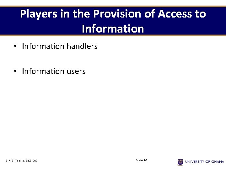 Players in the Provision of Access to Information • Information handlers • Information users