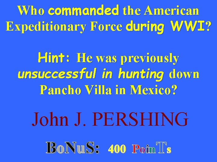 Who commanded the American Expeditionary Force during WWI? Hint: He was previously unsuccessful in