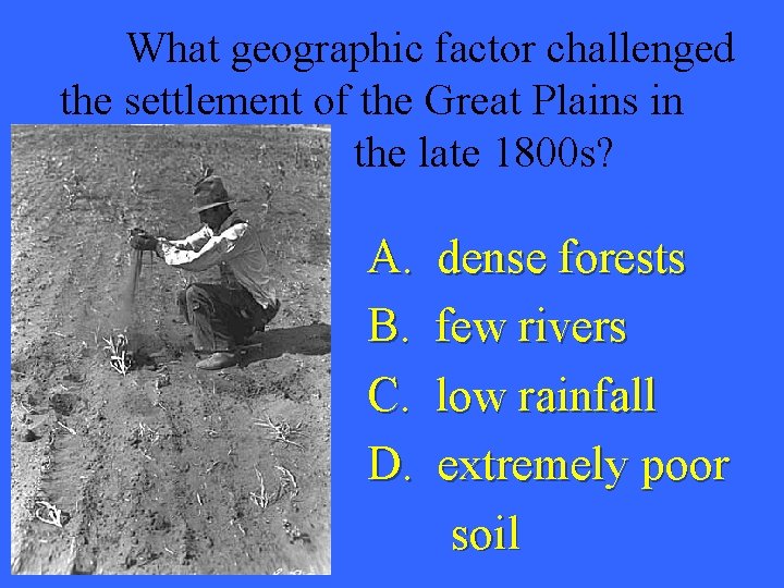 What geographic factor challenged the settlement of the Great Plains in the late 1800