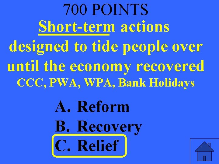 700 POINTS Short-term actions designed to tide people over until the economy recovered CCC,