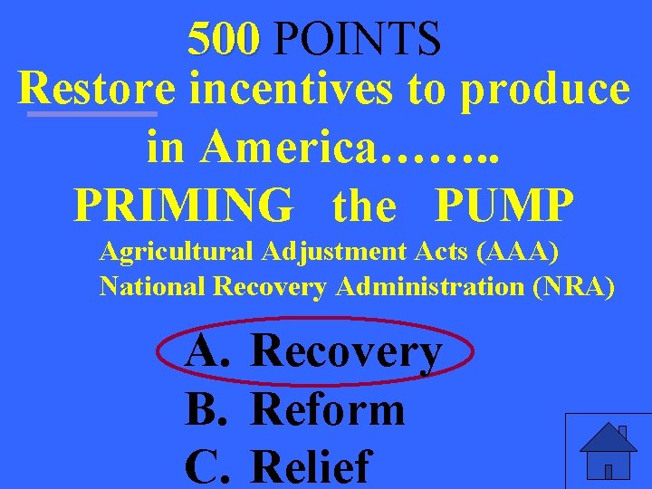 500 POINTS Restore incentives to produce in America……. . PRIMING the PUMP Agricultural Adjustment