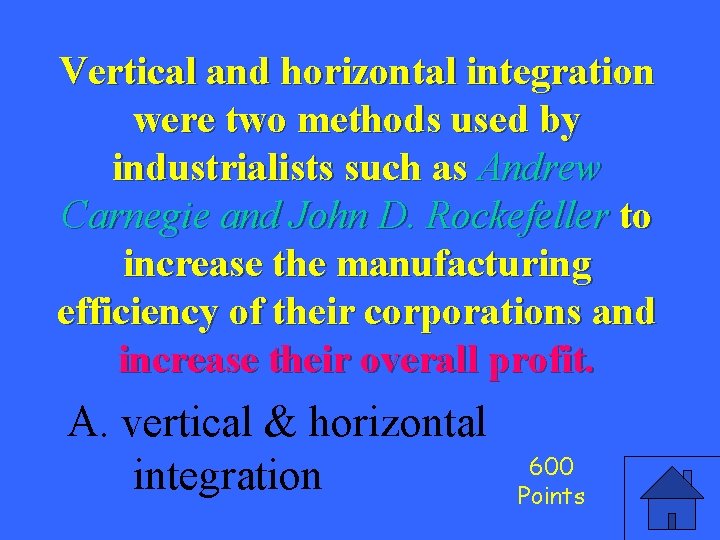Vertical and horizontal integration were two methods used by industrialists such as Andrew Carnegie