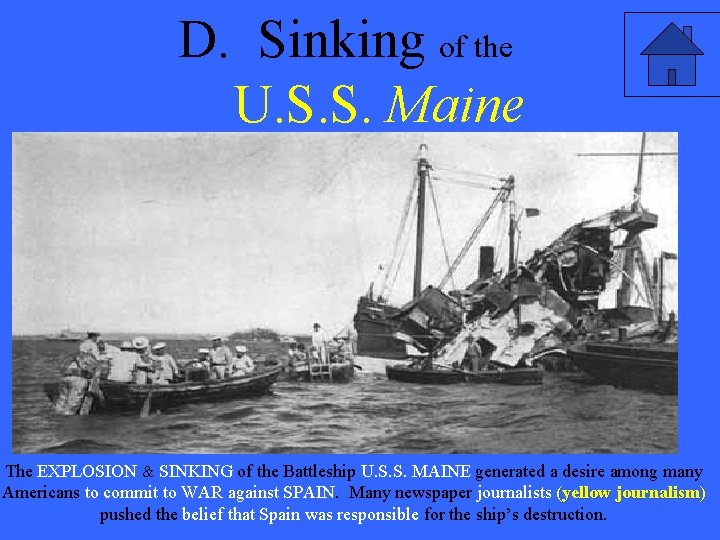 D. Sinking of the U. S. S. Maine The EXPLOSION & SINKING of the