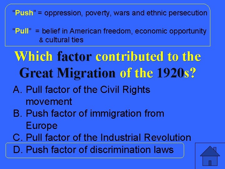 “Push” = oppression, poverty, wars and ethnic persecution “Pull” = belief in American freedom,