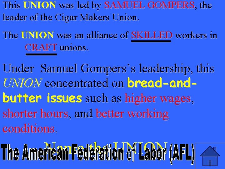 This UNION was led by SAMUEL GOMPERS, the leader of the Cigar Makers Union.