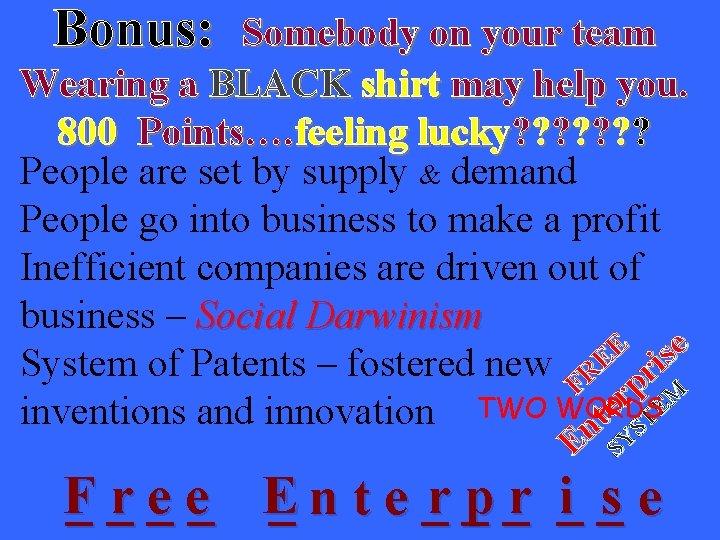 Name the SYSTEM………… SYSTEM Bonus: Somebody on your team Individuals are free toshirt produce
