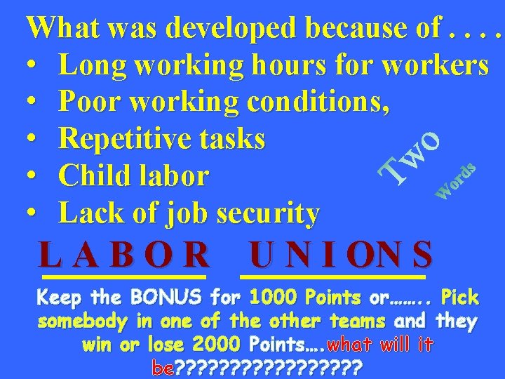 What was developed because of. . • Long working hours for workers • Poor