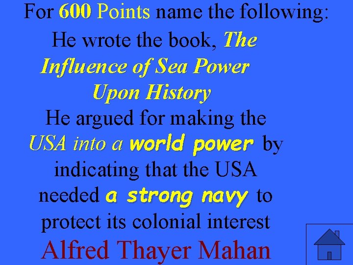 For 600 Points name the following: He wrote the book, The Influence of Sea