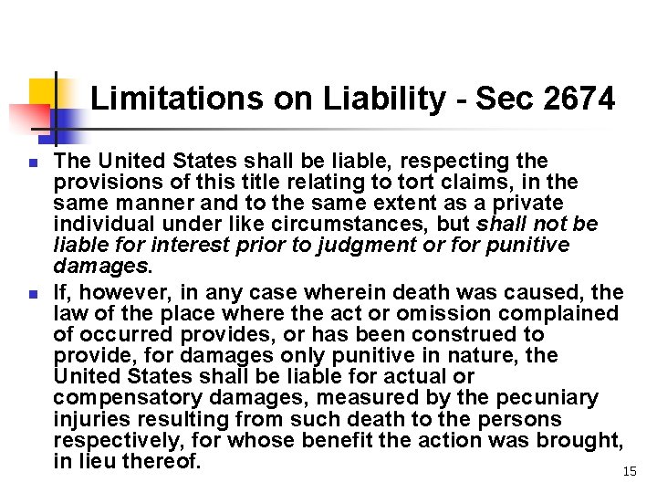 Limitations on Liability - Sec 2674 n n The United States shall be liable,