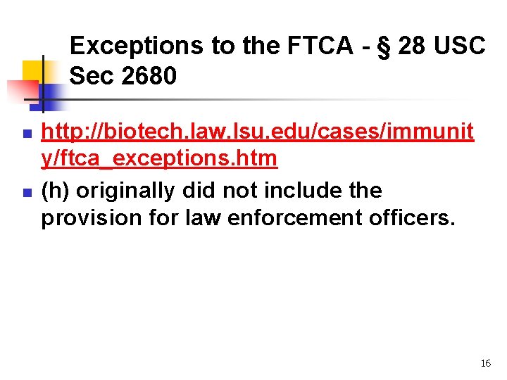 Exceptions to the FTCA - § 28 USC Sec 2680 n n http: //biotech.