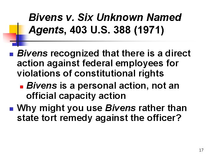 Bivens v. Six Unknown Named Agents, 403 U. S. 388 (1971) n n Bivens