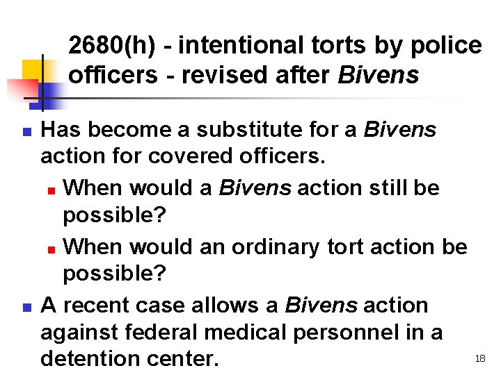 2680(h) - intentional torts by police officers - revised after Bivens n n Has