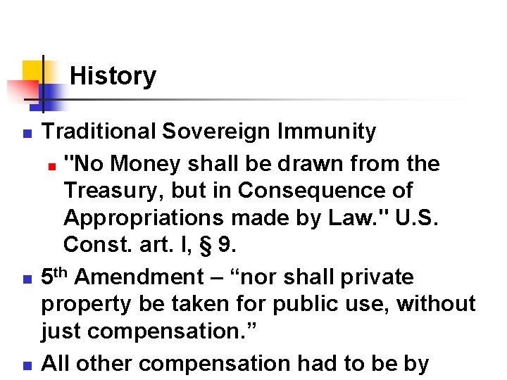 History n n n Traditional Sovereign Immunity n "No Money shall be drawn from