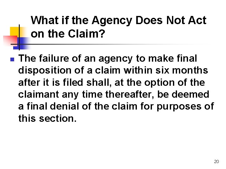 What if the Agency Does Not Act on the Claim? n The failure of