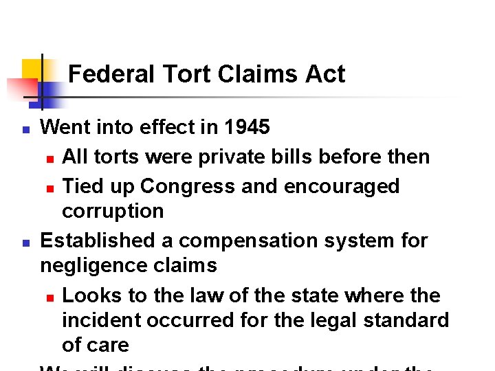 Federal Tort Claims Act n n Went into effect in 1945 n All torts