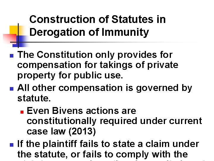 Construction of Statutes in Derogation of Immunity n n n The Constitution only provides