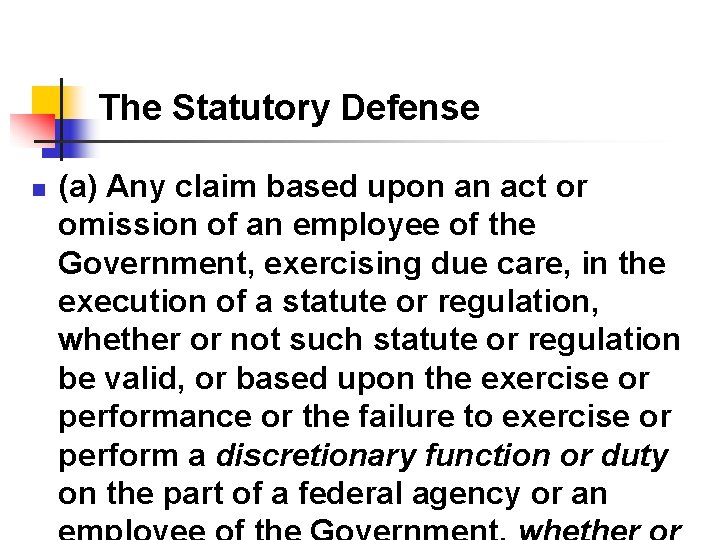 The Statutory Defense n (a) Any claim based upon an act or omission of