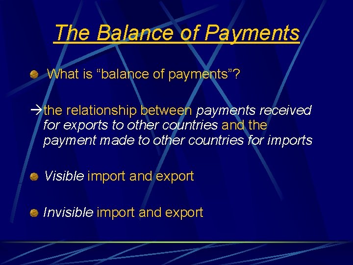 The Balance of Payments What is “balance of payments”? the relationship between payments received