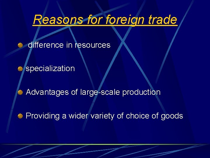 Reasons foreign trade difference in resources specialization Advantages of large-scale production Providing a wider