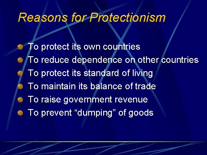 Reasons for Protectionism To protect its own countries To reduce dependence on other countries