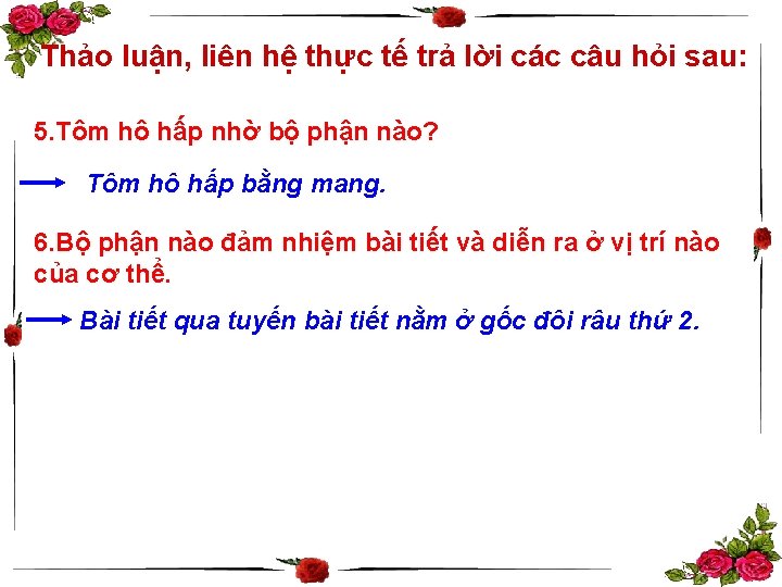 Thảo luận, liên hệ thực tế trả lời các câu hỏi sau: 5. Tôm