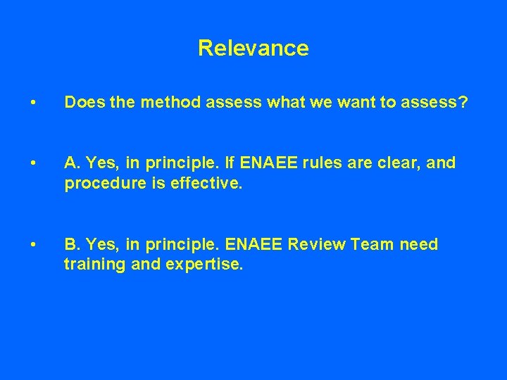 Relevance • Does the method assess what we want to assess? • A. Yes,