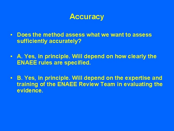 Accuracy • Does the method assess what we want to assess sufficiently accurately? •