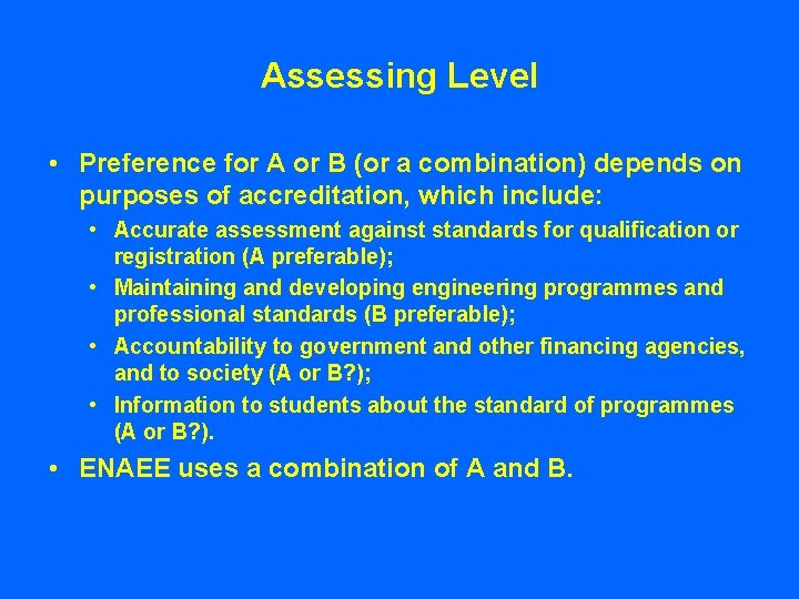Assessing Level • Preference for A or B (or a combination) depends on purposes